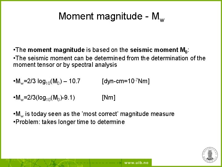 Moment magnitude - Mw • The moment magnitude is based on the seismic moment