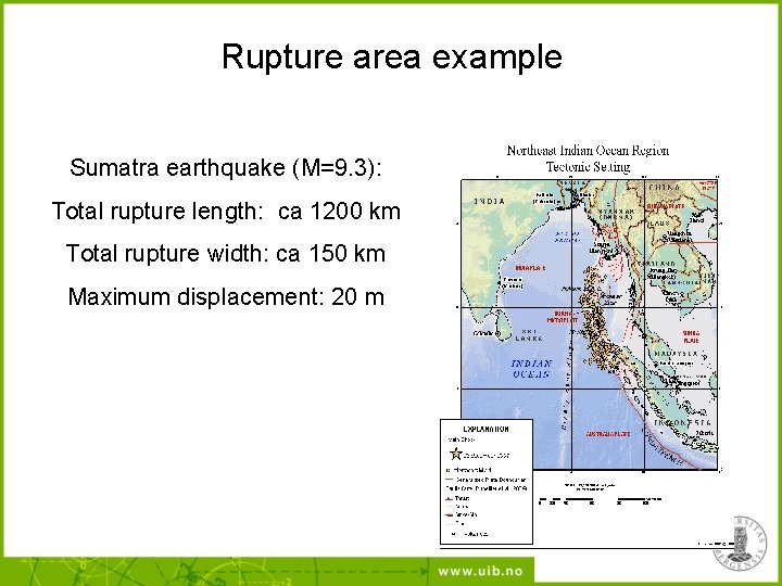 Rupture area example Sumatra earthquake (M=9. 3): Total rupture length: ca 1200 km Total