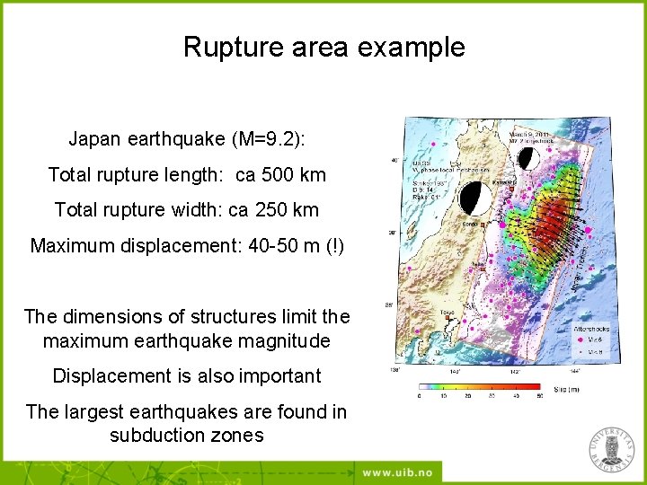 Rupture area example Japan earthquake (M=9. 2): Total rupture length: ca 500 km Total