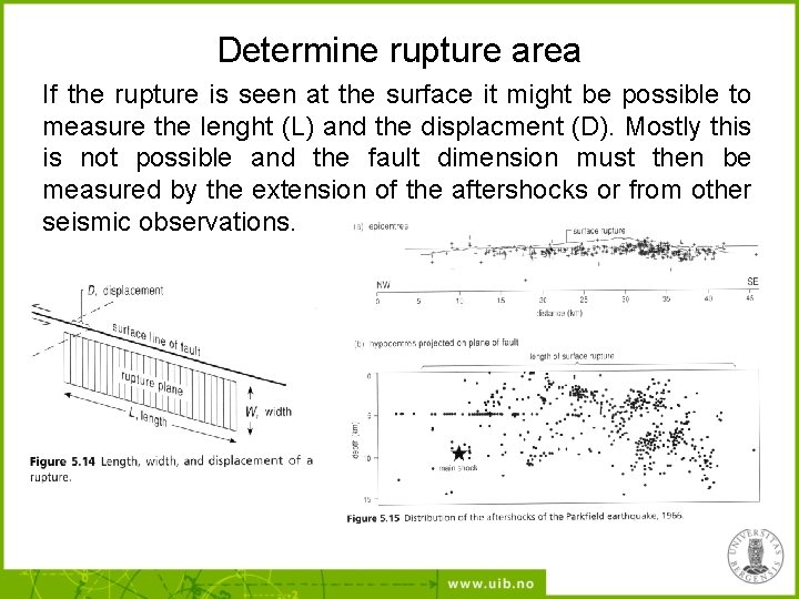Determine rupture area If the rupture is seen at the surface it might be