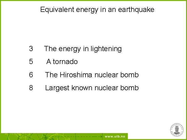 Equivalent energy in an earthquake 3 The energy in lightening 5 A tornado 6