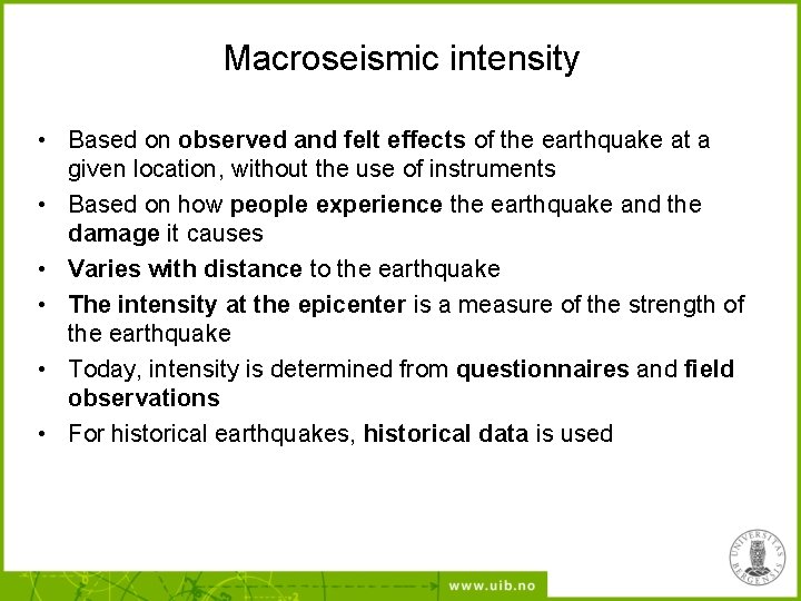 Macroseismic intensity • Based on observed and felt effects of the earthquake at a