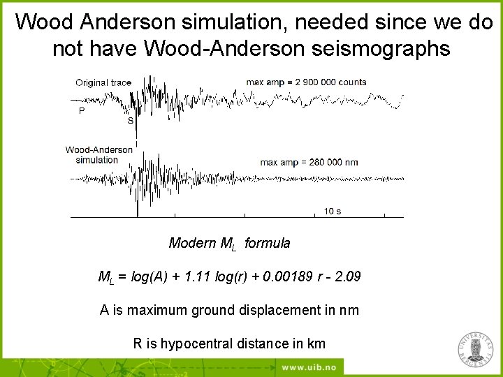 Wood Anderson simulation, needed since we do not have Wood-Anderson seismographs Modern ML formula
