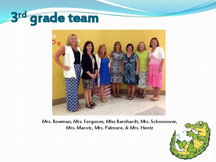 rd 3 grade team Mrs. Bowman, Mrs. Ferguson, Miss Barnhardt, Mrs. Schoonover, Mrs. Marotz,