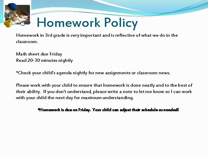 Homework Policy Homework in 3 rd grade is very important and is reflective of