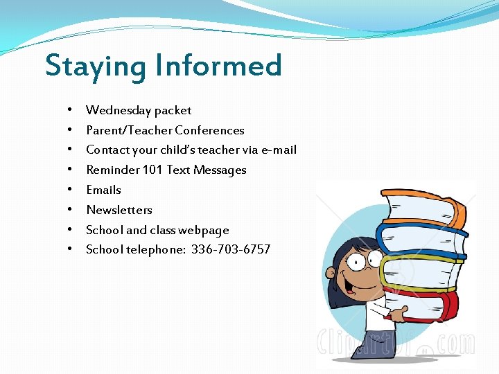 Staying Informed • • Wednesday packet Parent/Teacher Conferences Contact your child’s teacher via e-mail
