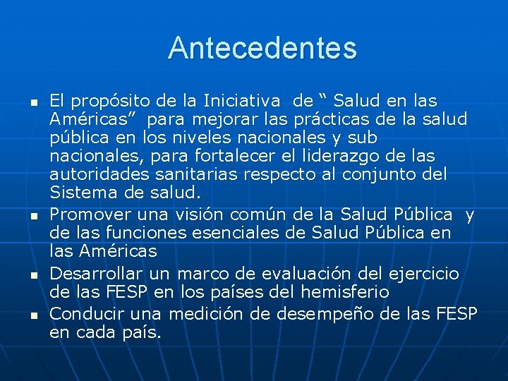 Antecedentes n n El propósito de la Iniciativa de “ Salud en las Américas”