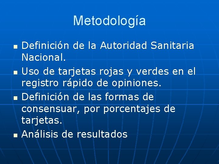 Metodología n n Definición de la Autoridad Sanitaria Nacional. Uso de tarjetas rojas y