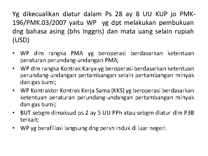 Yg dikecualikan diatur dalam Ps 28 ay 8 UU KUP jo PMK 196/PMK. 03/2007