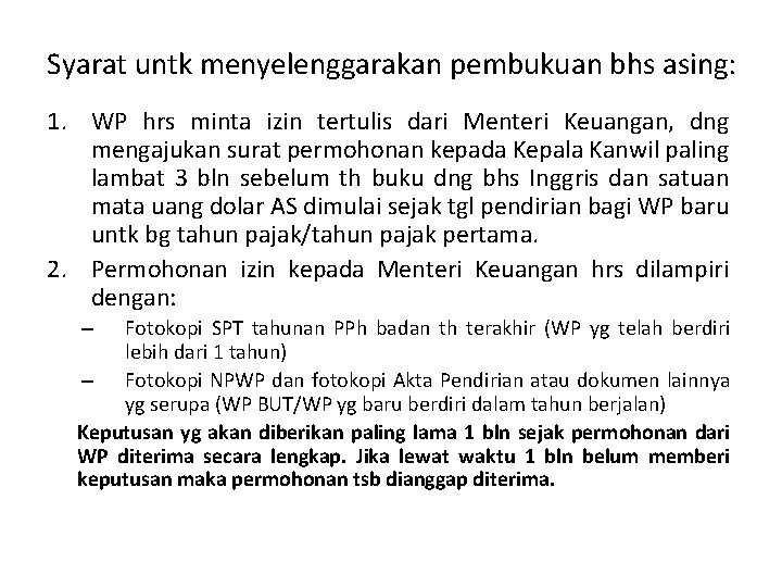 Syarat untk menyelenggarakan pembukuan bhs asing: 1. WP hrs minta izin tertulis dari Menteri