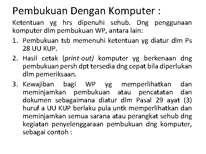 Pembukuan Dengan Komputer : Ketentuan yg hrs dipenuhi sehub. Dng penggunaan komputer dlm pembukuan