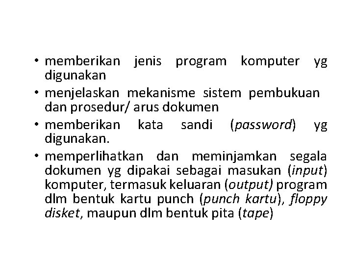  • memberikan jenis program komputer yg digunakan • menjelaskan mekanisme sistem pembukuan dan