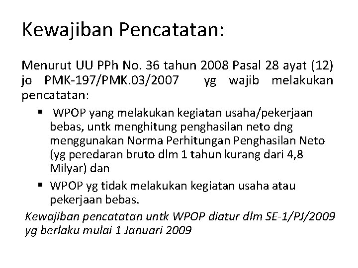 Kewajiban Pencatatan: Menurut UU PPh No. 36 tahun 2008 Pasal 28 ayat (12) jo