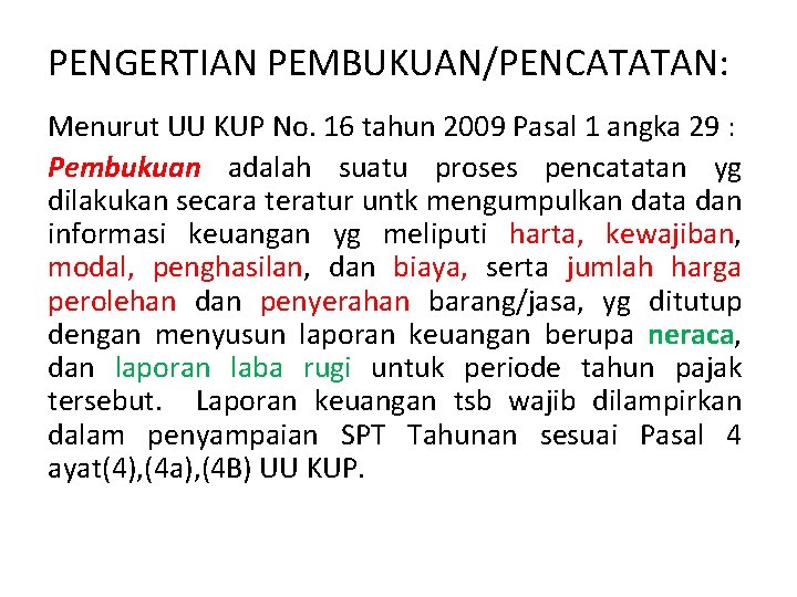 PENGERTIAN PEMBUKUAN/PENCATATAN: Menurut UU KUP No. 16 tahun 2009 Pasal 1 angka 29 :