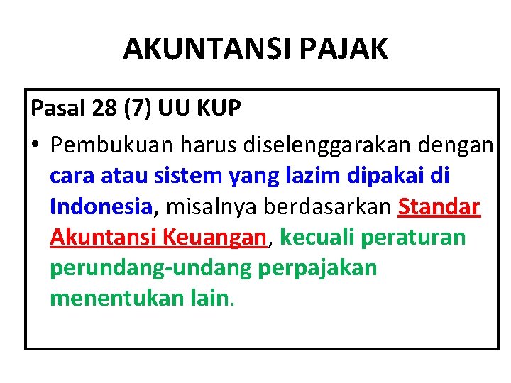 AKUNTANSI PAJAK Pasal 28 (7) UU KUP • Pembukuan harus diselenggarakan dengan cara atau