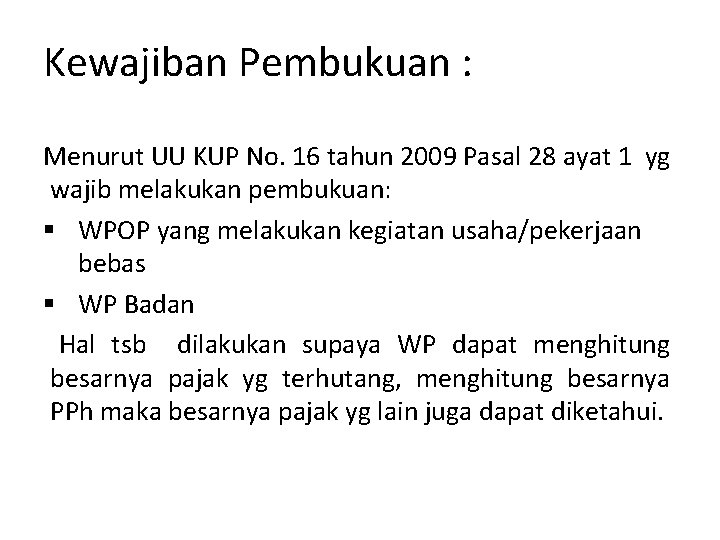 Kewajiban Pembukuan : Menurut UU KUP No. 16 tahun 2009 Pasal 28 ayat 1