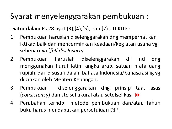 Syarat menyelenggarakan pembukuan : Diatur dalam Ps 28 ayat (3), (4), (5), dan (7)