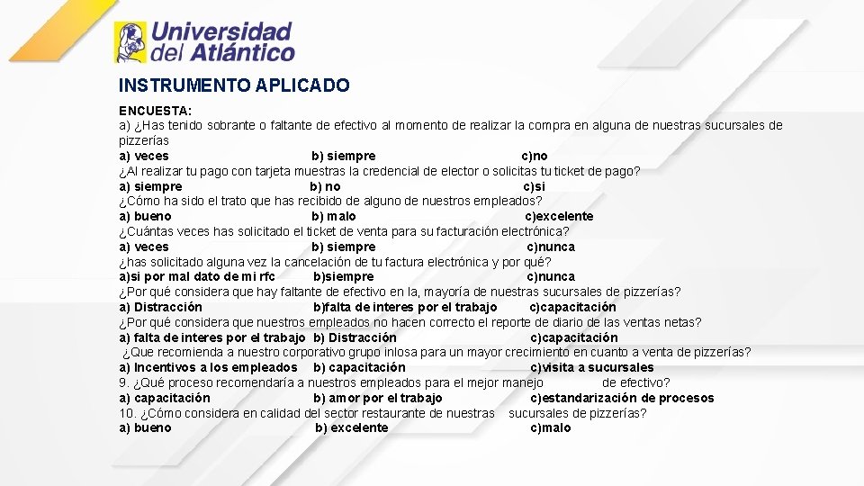 INSTRUMENTO APLICADO ENCUESTA: a) ¿Has tenido sobrante o faltante de efectivo al momento de