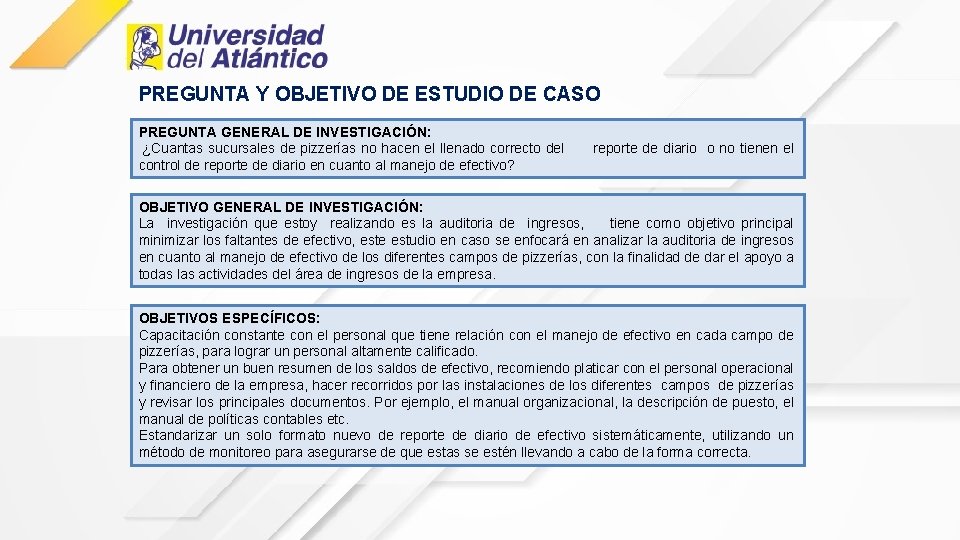 PREGUNTA Y OBJETIVO DE ESTUDIO DE CASO PREGUNTA GENERAL DE INVESTIGACIÓN: ¿Cuantas sucursales de