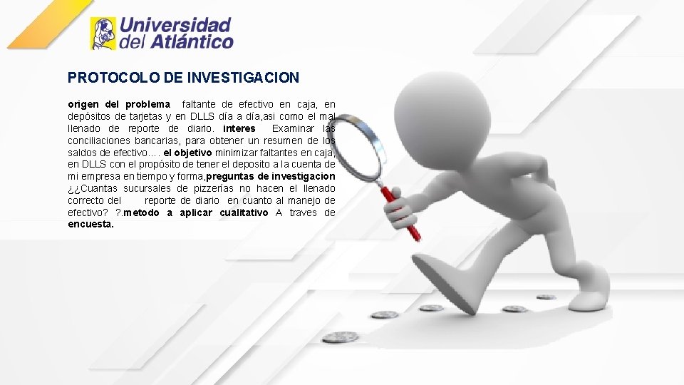 PROTOCOLO DE INVESTIGACION origen del problema faltante de efectivo en caja, en depósitos de