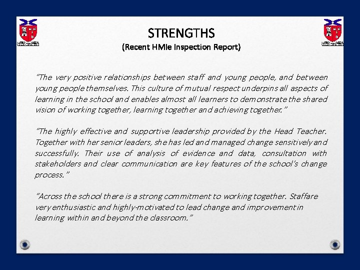 STRENGTHS (Recent HMIe Inspection Report) “The very positive relationships between staff and young people,