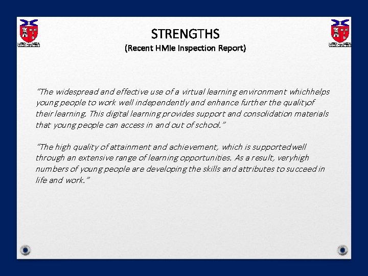 STRENGTHS (Recent HMIe Inspection Report) “The widespread and effective use of a virtual learning