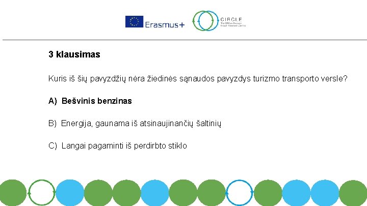 3 klausimas Kuris iš šių pavyzdžių nėra žiedinės sąnaudos pavyzdys turizmo transporto versle? A)