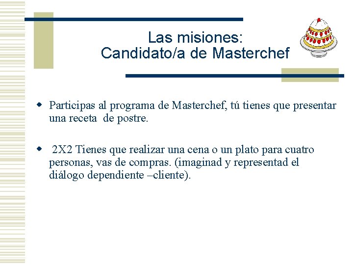 Las misiones: Candidato/a de Masterchef w Participas al programa de Masterchef, tú tienes que