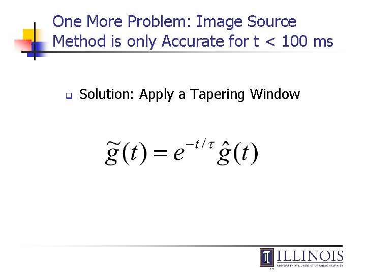 One More Problem: Image Source Method is only Accurate for t < 100 ms