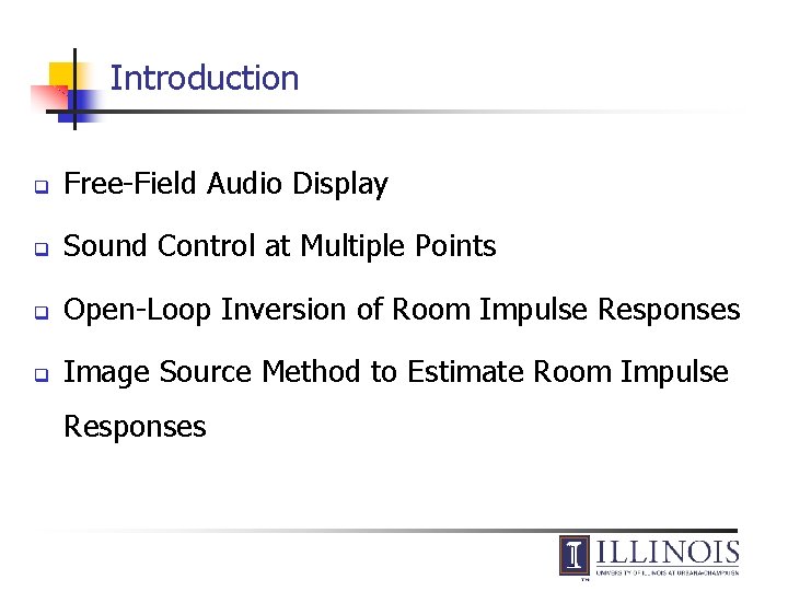 Introduction q Free-Field Audio Display q Sound Control at Multiple Points q Open-Loop Inversion