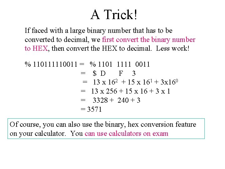 A Trick! If faced with a large binary number that has to be converted