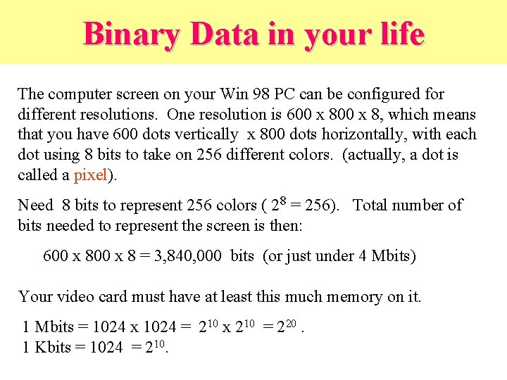 Binary Data in your life The computer screen on your Win 98 PC can