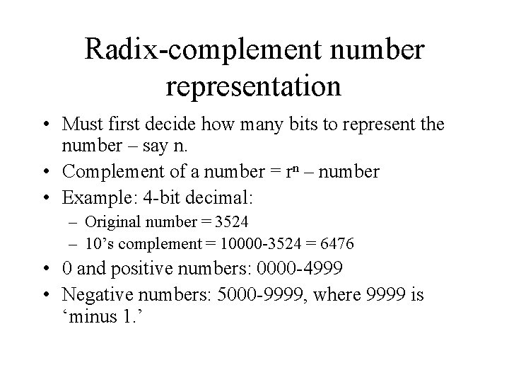 Radix-complement number representation • Must first decide how many bits to represent the number