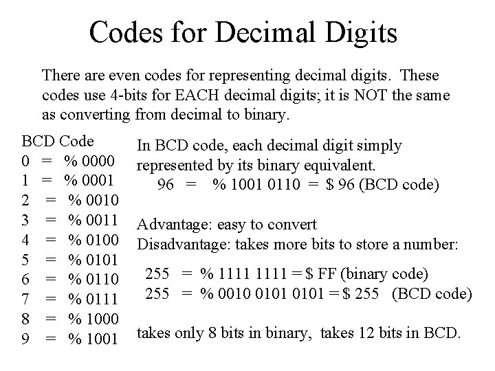 Codes for Decimal Digits There are even codes for representing decimal digits. These codes