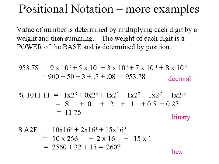 Positional Notation – more examples Value of number is determined by multiplying each digit