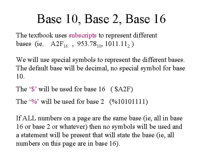 Base 10, Base 2, Base 16 The textbook uses subscripts to represent different bases