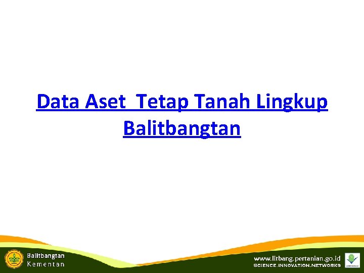 Data Aset Tetap Tanah Lingkup Balitbangtan 