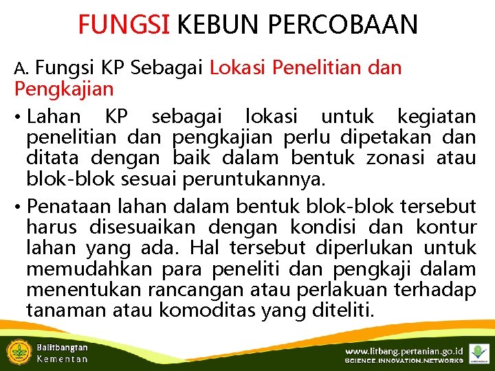 FUNGSI KEBUN PERCOBAAN A. Fungsi KP Sebagai Lokasi Penelitian dan Pengkajian • Lahan KP