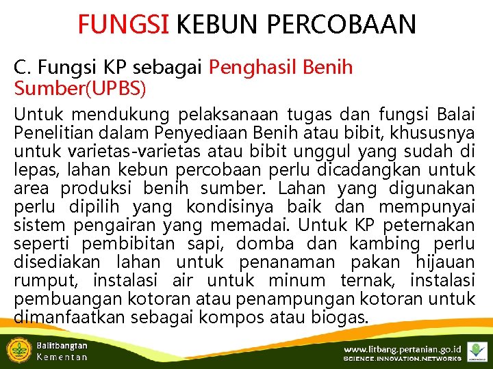 FUNGSI KEBUN PERCOBAAN C. Fungsi KP sebagai Penghasil Benih Sumber(UPBS) Untuk mendukung pelaksanaan tugas