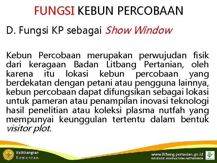 FUNGSI KEBUN PERCOBAAN D. Fungsi KP sebagai Show Window Kebun Percobaan merupakan perwujudan fisik