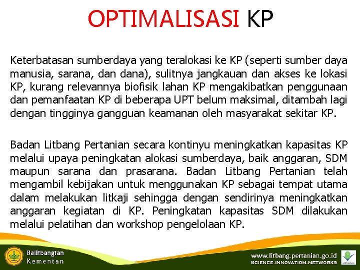 OPTIMALISASI KP Keterbatasan sumberdaya yang teralokasi ke KP (seperti sumber daya manusia, sarana, dana),