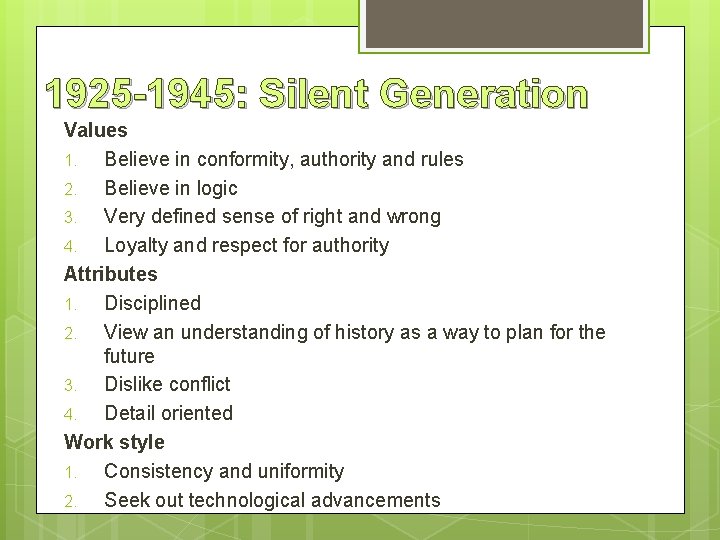 1925 -1945: Silent Generation Values 1. Believe in conformity, authority and rules 2. Believe