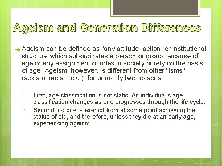 Ageism and Generation Differences Ageism can be defined as "any attitude, action, or institutional