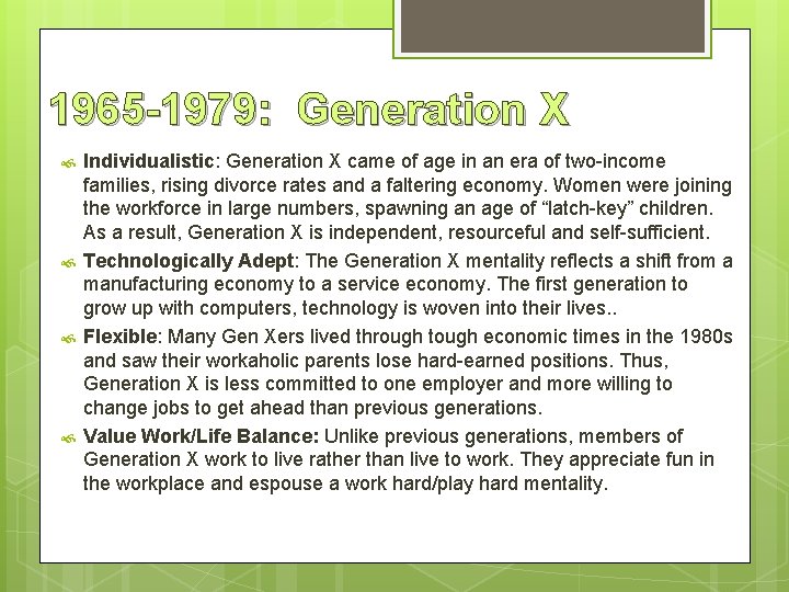 1965 -1979: Generation X Individualistic: Generation X came of age in an era of