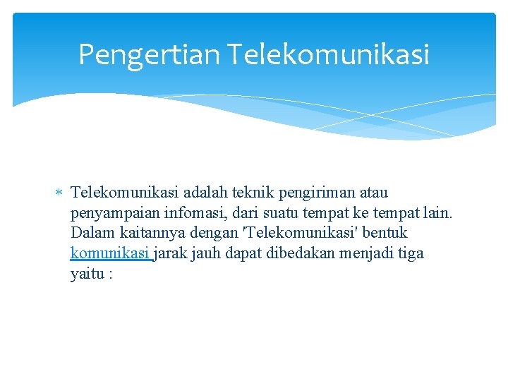 Pengertian Telekomunikasi adalah teknik pengiriman atau penyampaian infomasi, dari suatu tempat ke tempat lain.