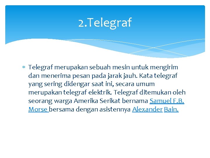 2. Telegraf merupakan sebuah mesin untuk mengirim dan menerima pesan pada jarak jauh. Kata