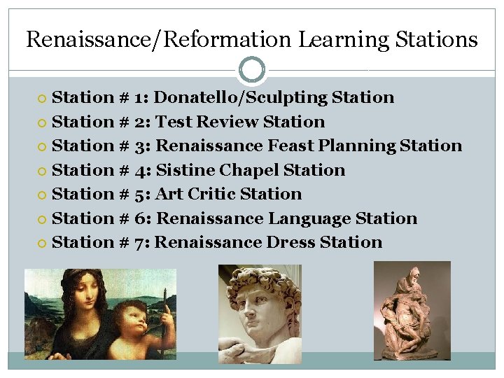 Renaissance/Reformation Learning Stations Station # 1: Donatello/Sculpting Station # 2: Test Review Station #