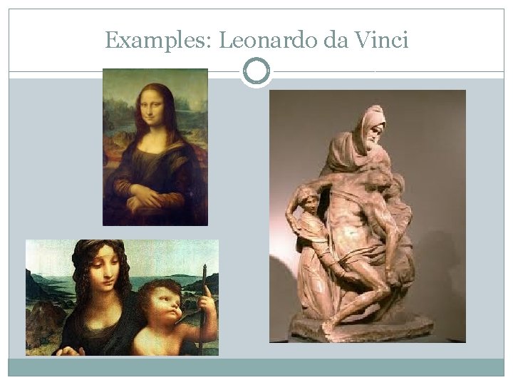 Examples: Leonardo da Vinci 