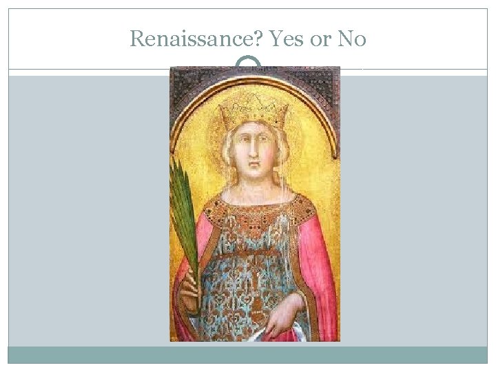 Renaissance? Yes or No 