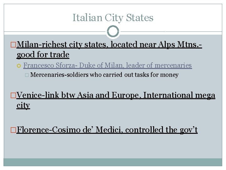 Italian City States �Milan-richest city states, located near Alps Mtns. - good for trade